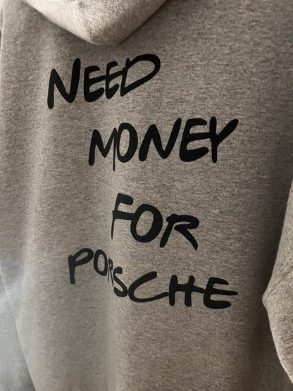 "NEED MONEY FOR PORSCHE" Hoodie