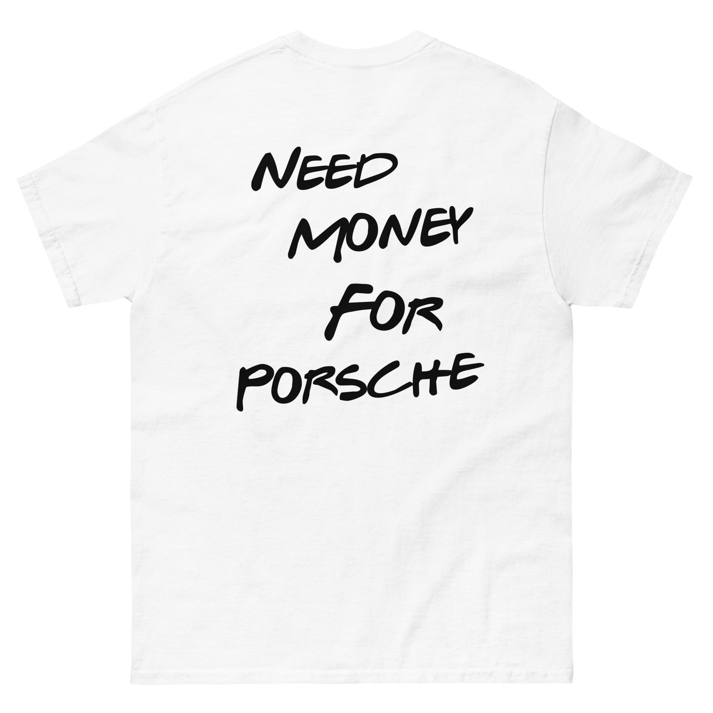 Need Money For Porsche T-shirt – Petrolia